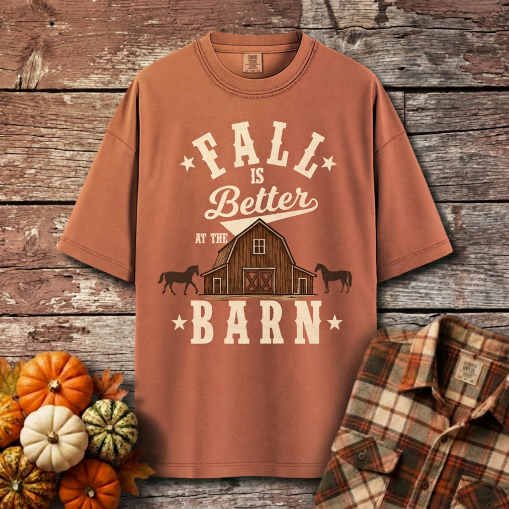 Fall Is Better At The Barn T-Shirt