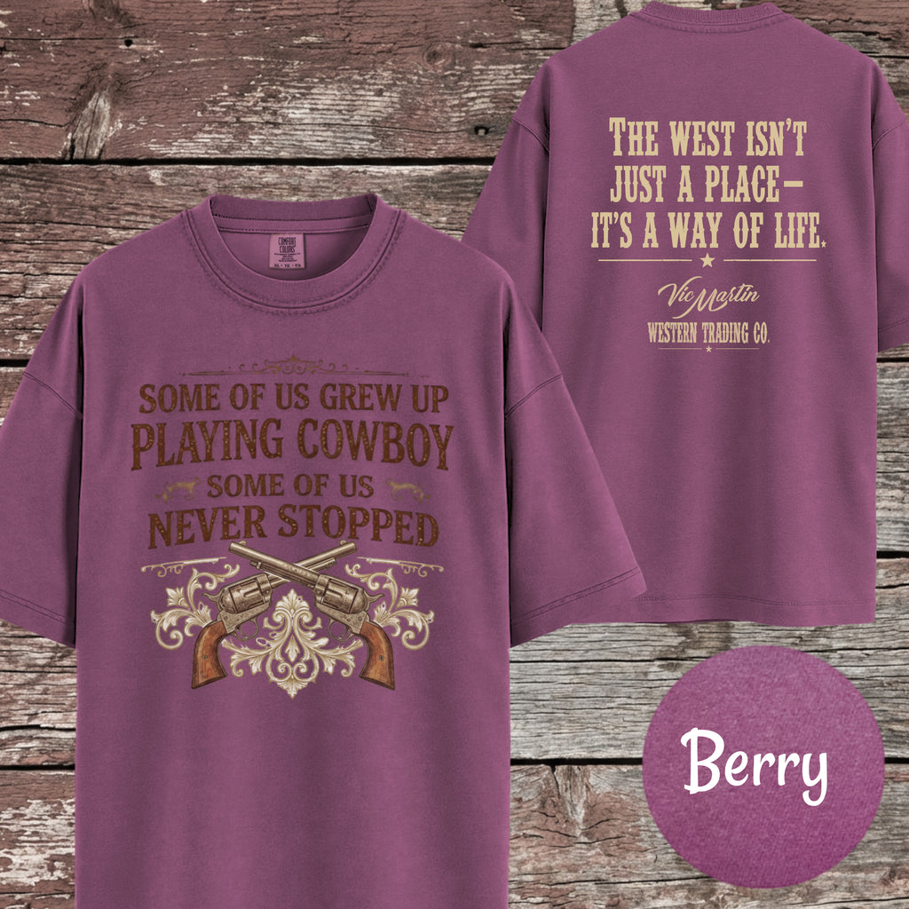 Some of Us Grew Up Playing Cowboy | Comfort Colors 1717