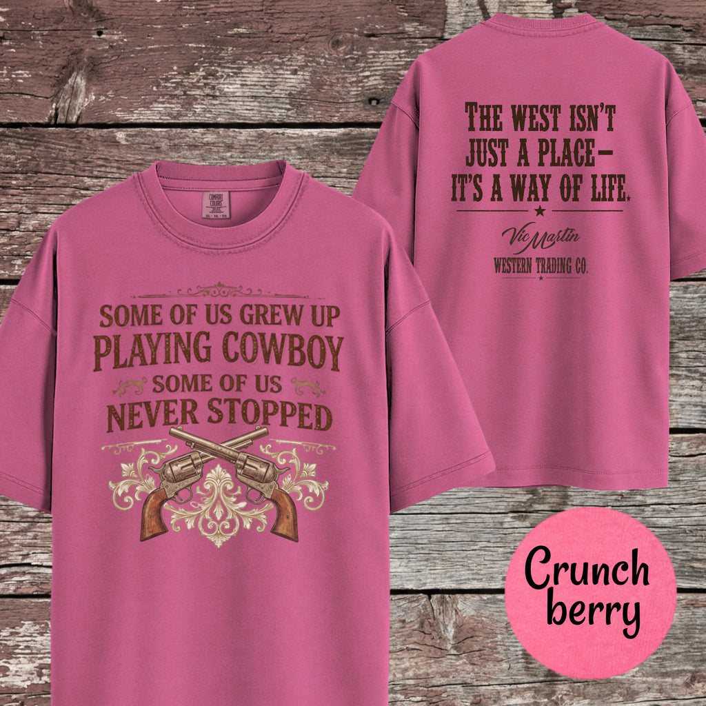 Some of Us Grew Up Playing Cowboy | Comfort Colors 1717