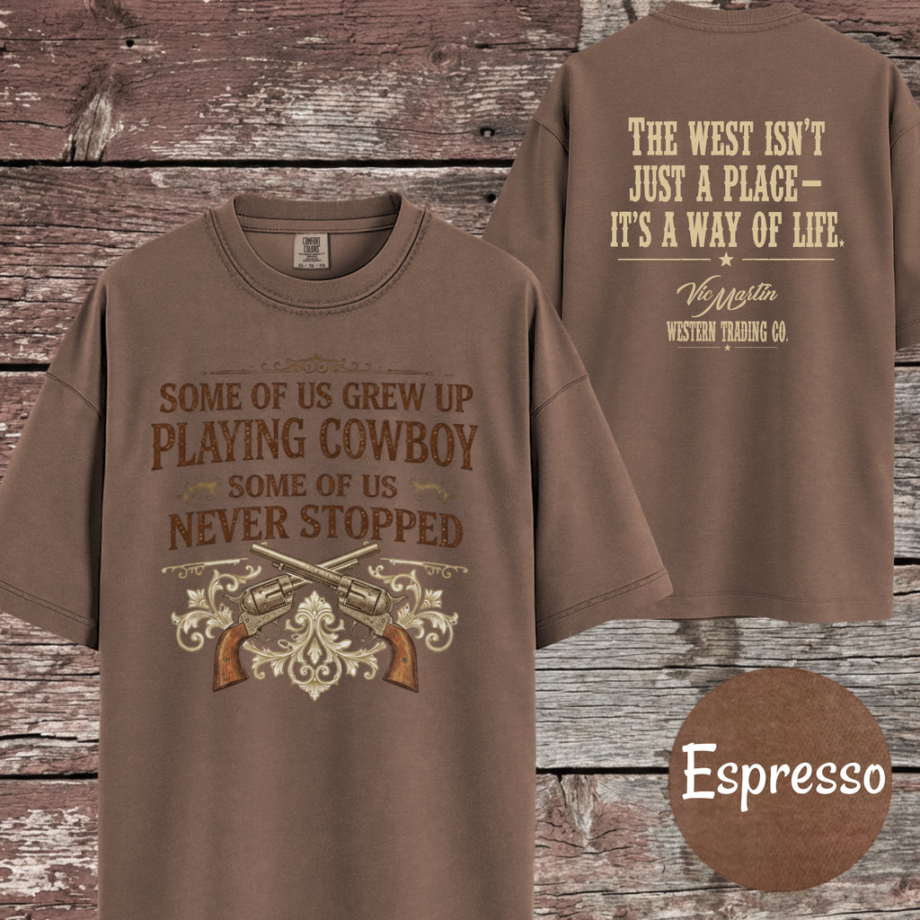 Some of Us Grew Up Playing Cowboy | Comfort Colors 1717