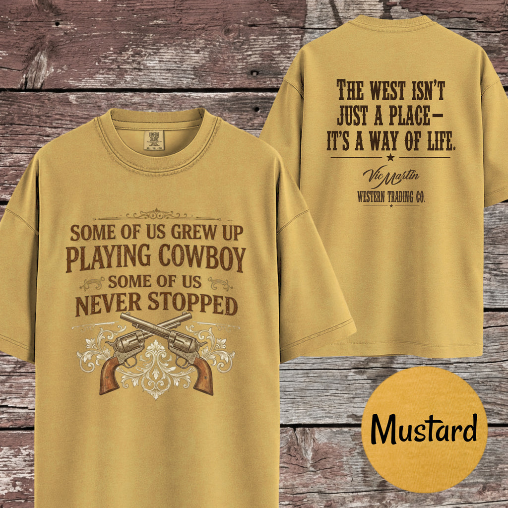 Some of Us Grew Up Playing Cowboy | Comfort Colors 1717